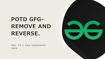 REMOVE AND REVERSE || GFG POTD||DAY 19