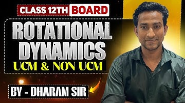 "UCM vs Non-UCM in Rotational Dynamics | Full Concept by Dharam Sir | Class 12"