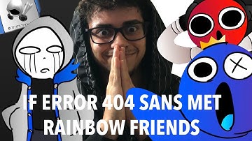 If RAINBOW FRIENDS Met ERROR 404 SANS (FNF Friends To Your End Animation as UNDERTALE) REACTION