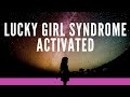 Lucky Girl syndrome Activation - Attract Everything you Desire Fast | Shift into your most Abundant