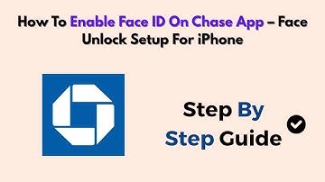 How To Enable Face ID On Chase App – Face Unlock Setup For iPhone
