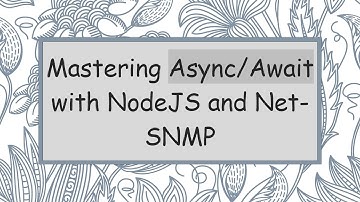 Mastering Async/Await with NodeJS and Net-SNMP