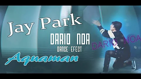 박재범 Jay Park 'Aquaman Dance Effect by Dario  Part.1