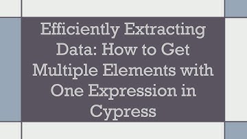 Efficiently Extracting Data: How to Get Multiple Elements with One Expression in Cypress