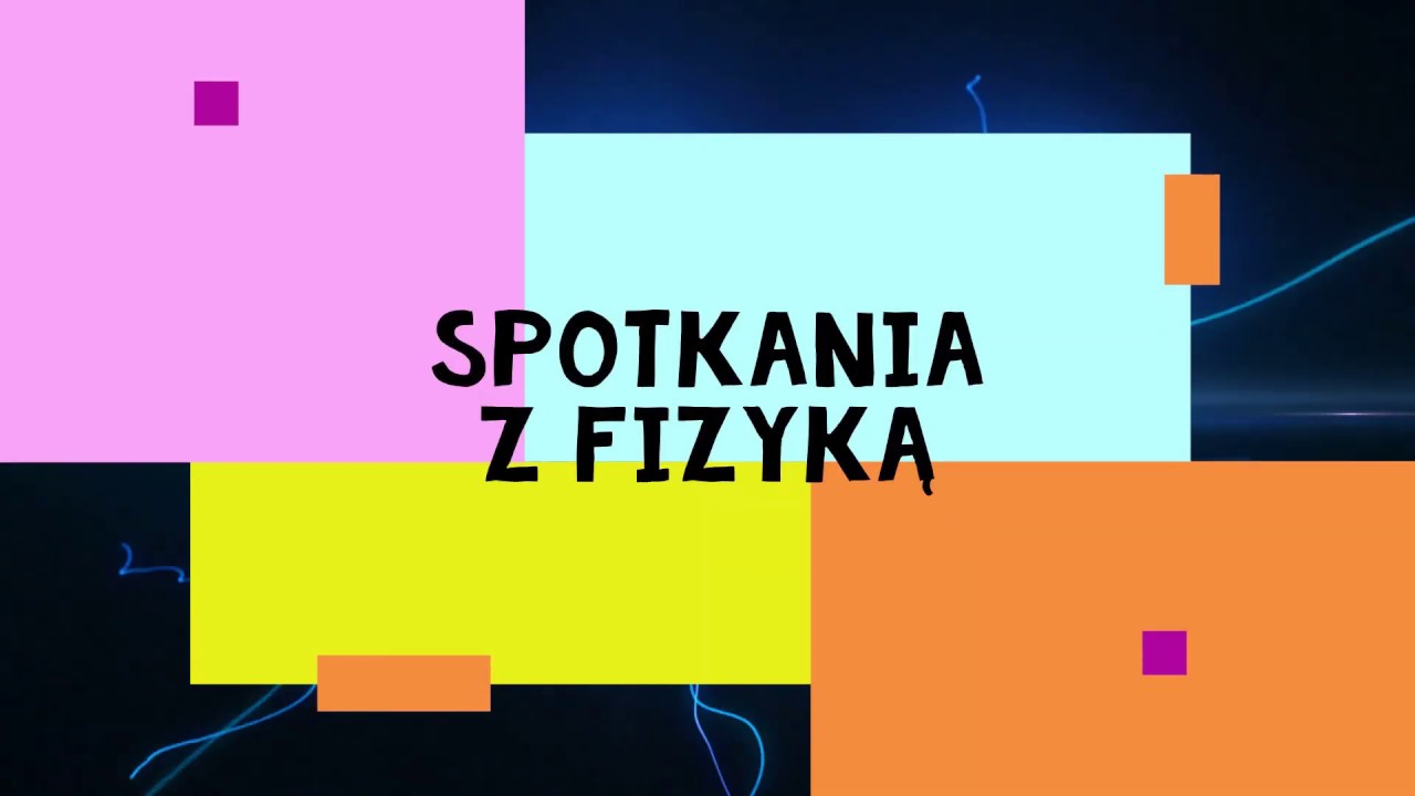 Pierwsze Spotkanie Z Fizyka - Spotkania z fizyką-odcinek 1. Wprowadzenie - YouTube