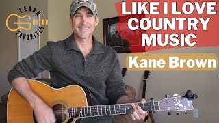 Video thumbnail of "Like I Love Country Music - Kane Brown - Guitar Lesson | Tutorial"