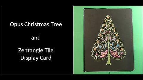 Zentangle Opus Star Christmas Tree and Tile Display Card