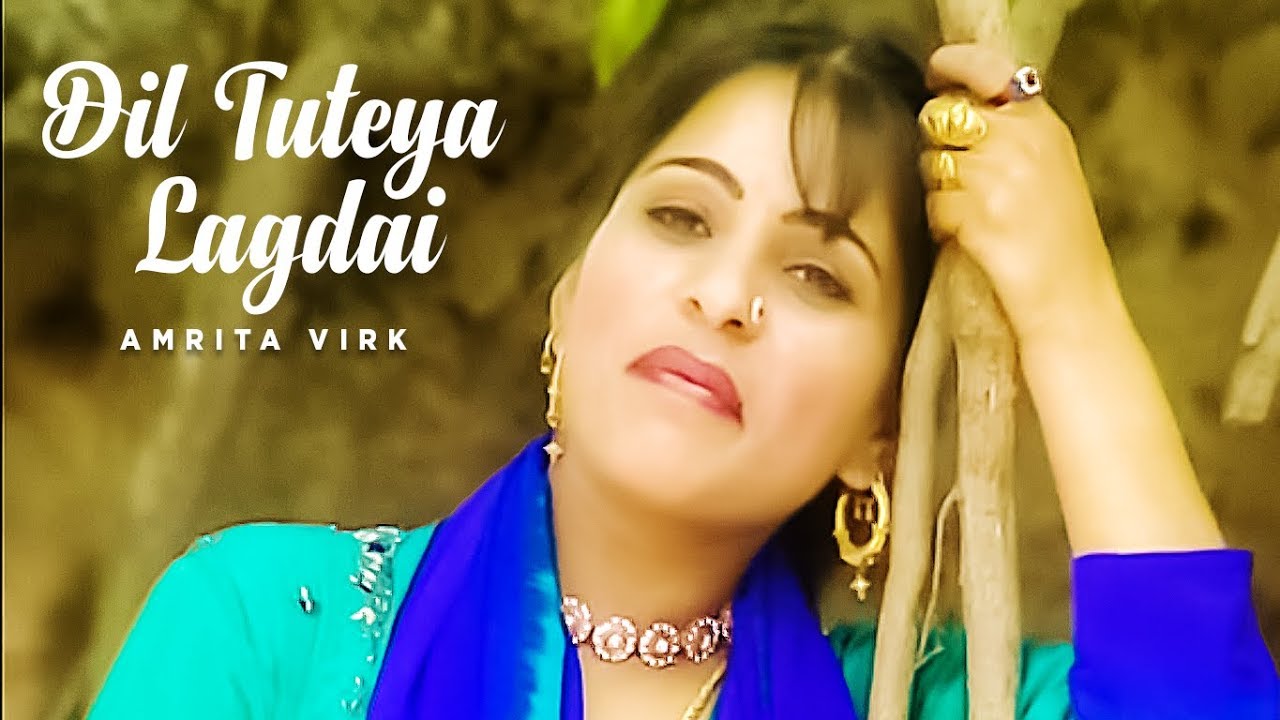 Dil Tuteya Lagdai Amrita Virk Full Song  Punjabi Songs