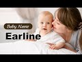 Earline  girl baby name meaning origin and popularity