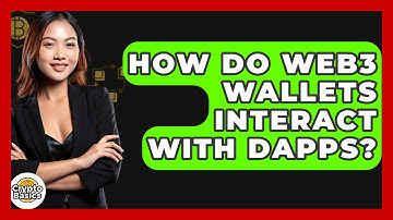 How Do Web3 Wallets Interact With DApps? - CryptoBasics360.com