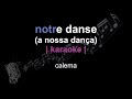 | karaoke | calema | notre danse (a nossa dança) | paroles |