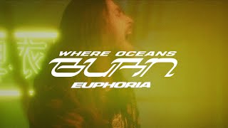 Where Oceans Burn - Euphoria (OFFICIAL MUSIC VIDEO)
