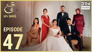 Turkish Drama in Urdu | Ain Ishq | Episode 47 | One Love | UD1O
