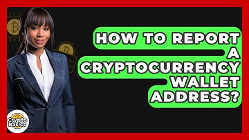How to Report a Cryptocurrency Wallet Address? - CryptoBasics360.com