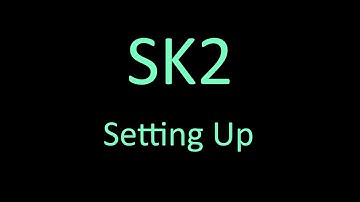 Sk2 Tutorial 02 Setting Up SK2