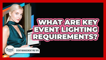 What Are Key Event Lighting Requirements?