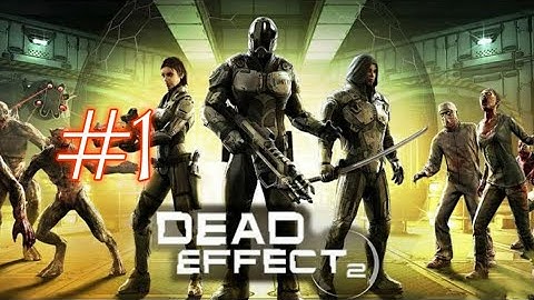 Dead Effect 2 Android Gameplay - Walkthrough Part 1 - Chapter 1: Cyber Awakening