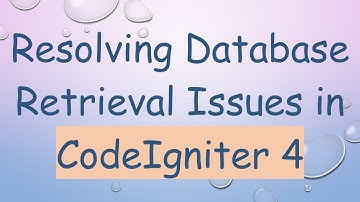 Resolving Database Retrieval Issues in CodeIgniter 4