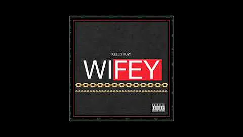 Kelly May -  WIFEY