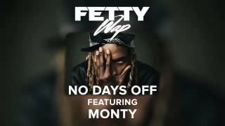 FETTY WAP &quot;No Days off&quot; ft MONTY Exsclusive WSHHM2