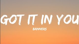 BANNERS-Got It In You (Lyrics Video)
