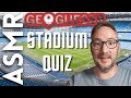 Soft spoken and whispering asmr geoguessr football stadiums