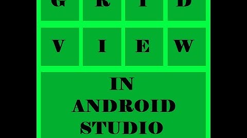 GridView- How to use GridView in Android (Android Studio) | Android Tutorial - Quick + Easy