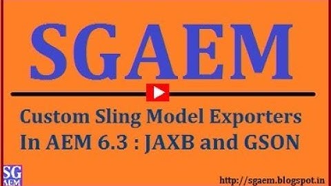 Custom Sling Model Exporters in AEM 6.3: JAXB and GSON