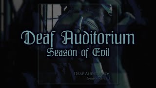 DEAF AUDITORIUM \\ Season of Evil