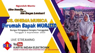 🔴🛰️🔴LIVE Cs. GHEMA MUSICA  Drmh Bpk. MUJITO Pringapus Dongko Trenggalek // KIE Audio Video