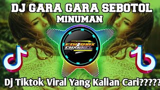 DJ GARA GARA SEBOTOL MINUMAN REMIX TIKTOK VIRAL TERBARU FULL BASS TERBARU 2023 YANG KALIAN CARI