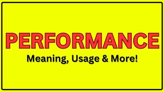 Meaning of Performance | Pronunciation of Performance | Performance In a Sentence