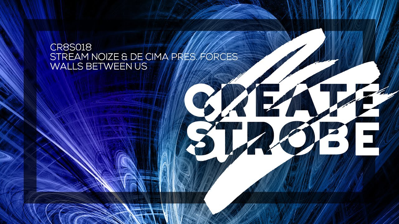 Watch Stream Noize & de Cima pres. FORCES - Walls Between Us on YouTube Watch Stream Noize & de Cima pres. FORCES - Walls Between Us on YouTube