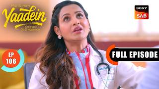 Episode: 106 | Dhruv's Last Hope | Yaadein | Full Episode | 6 Aug 2026