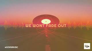 Govis  We Wont Fade Out  Song