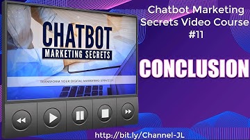 Conclusion - Chatbot Marketing Secrets Video Course #11