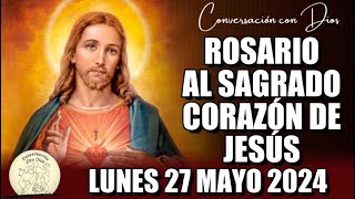 ROSARIO AL SAGRADO CORAZÓN DE HOY LUNES 27 MAYO 2024 ((Sagrado Corazón de Jesús))