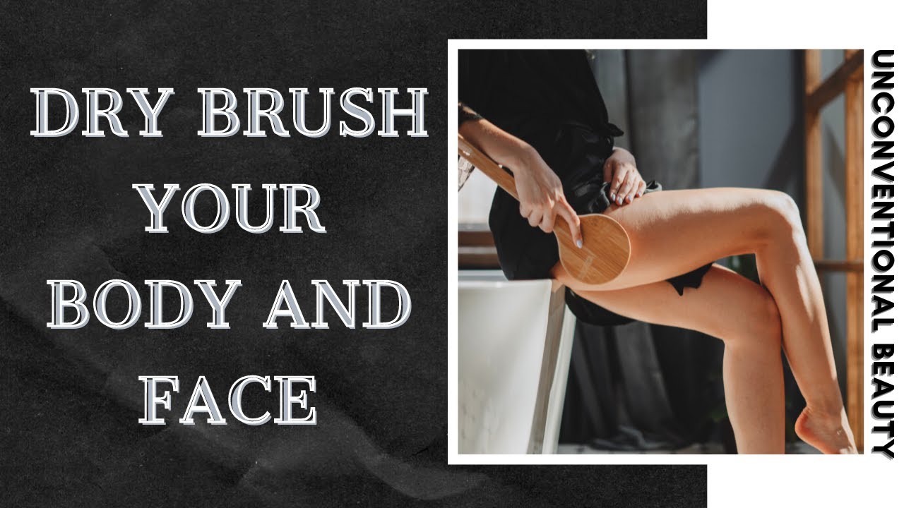 Dry Brush Your Body and Face Why and How to Do It YouTube