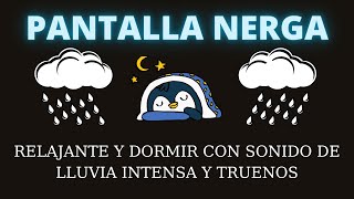 Relajante y Dormir con sonido de lluvia intensa y truenos LLUVIA CON PANTALLA NEGRA