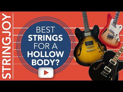 What Are the Best Guitar Strings for Semi-Hollow & Hollow-Body Guitars?