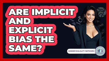 Are Implicit And Explicit Bias The Same? - Gender Equality Network