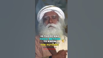 Is there any yogic method to know the future? Answered by Sadhguru #shorts