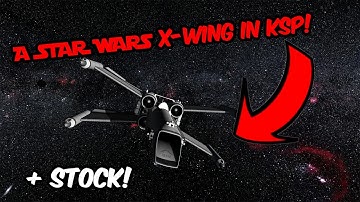 I recreated a STAR WARS X-wing in Kerbal Space Program!