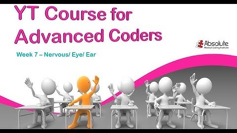 Medical Coding Guidelines for Advanced Coders - Week 7: CPT Nervous,Eye & Ear