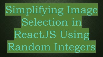 Simplifying Image Selection in ReactJS Using Random Integers