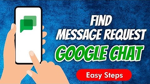 How to find message request option in Google Chat