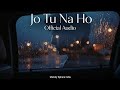 Jo Tu Na Ho | Official Audio | Melody Sphere India | #originalsong #music #love #newsong2026 #melody