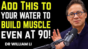 ⭐ Over 60? Add THIS to Water to Stop Sarcopenia and Rebuild Muscle | DR. WILLIAM LI
