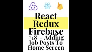 React Redux Firebase - Full Stack App #18 - Adding Job Posts To Home Screen Profile