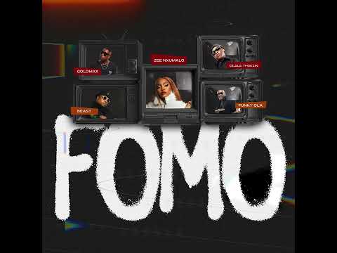 Goldmax,Dlala Thukzin,Funky Qla Feat. Zee Nxumalo &Amp; Beast - Fomo (Official Audio)